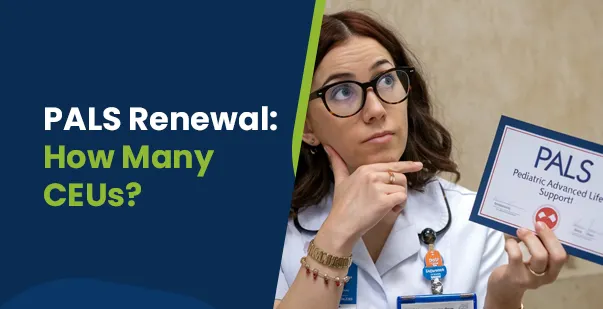 How Many CEUs Earned from PALS Renewal post img